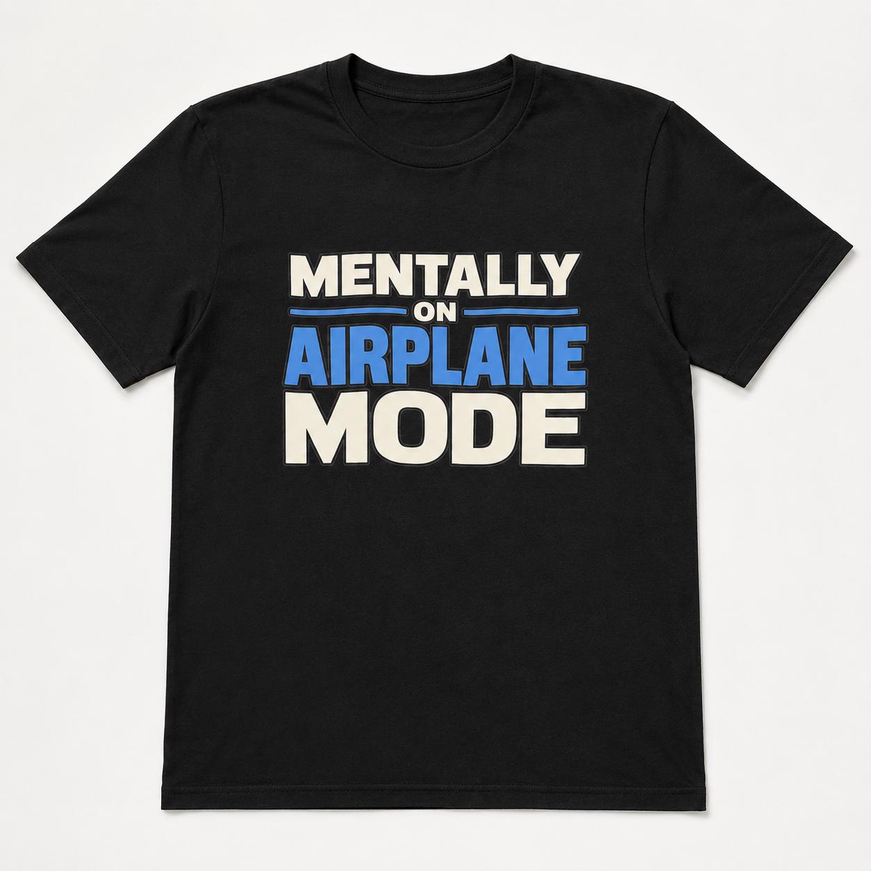 Mentally on Airplane Mode T-Shirt, Funny Travel Shirt, Airport Vacation Tee, Traveler Gift, Unisex Graphic T-Shirt