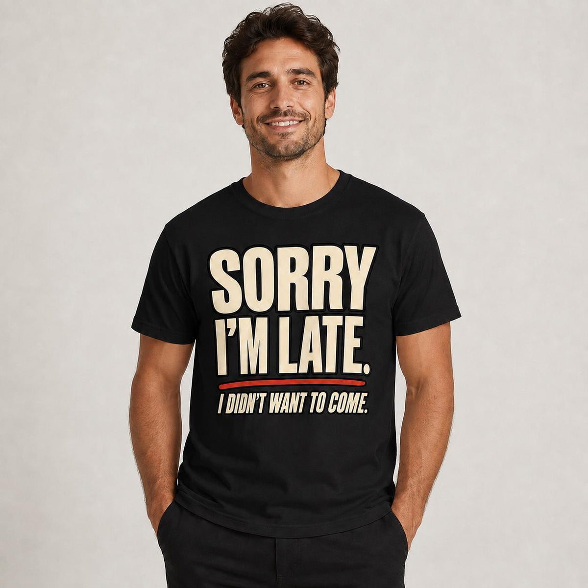 Sorry I’m Late Funny Graphic T-Shirt