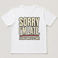 Sorry I’m Late Funny Graphic T-Shirt