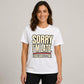 Sorry I’m Late Funny Graphic T-Shirt