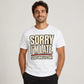 Sorry I’m Late Funny Graphic T-Shirt