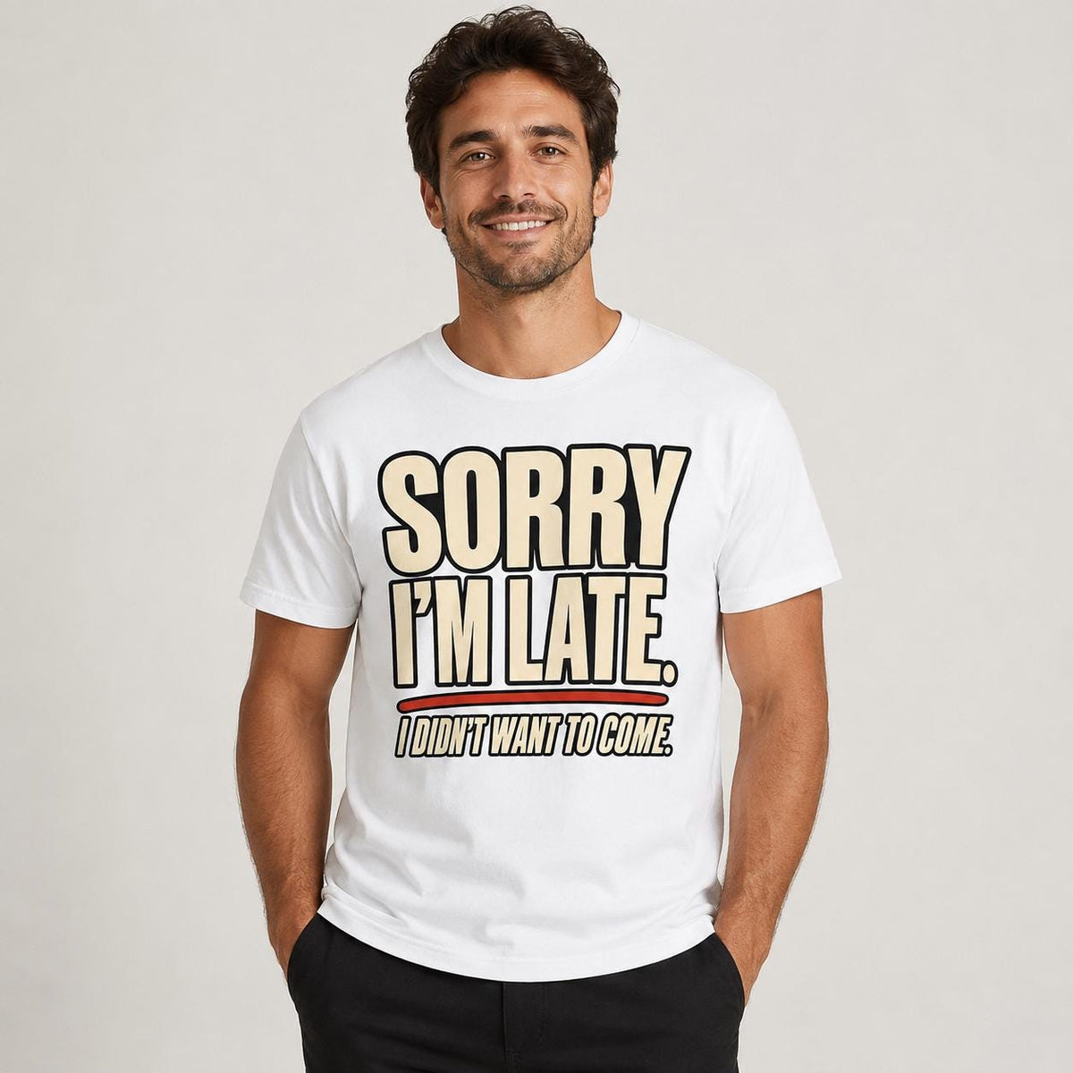 Sorry I’m Late Funny Graphic T-Shirt