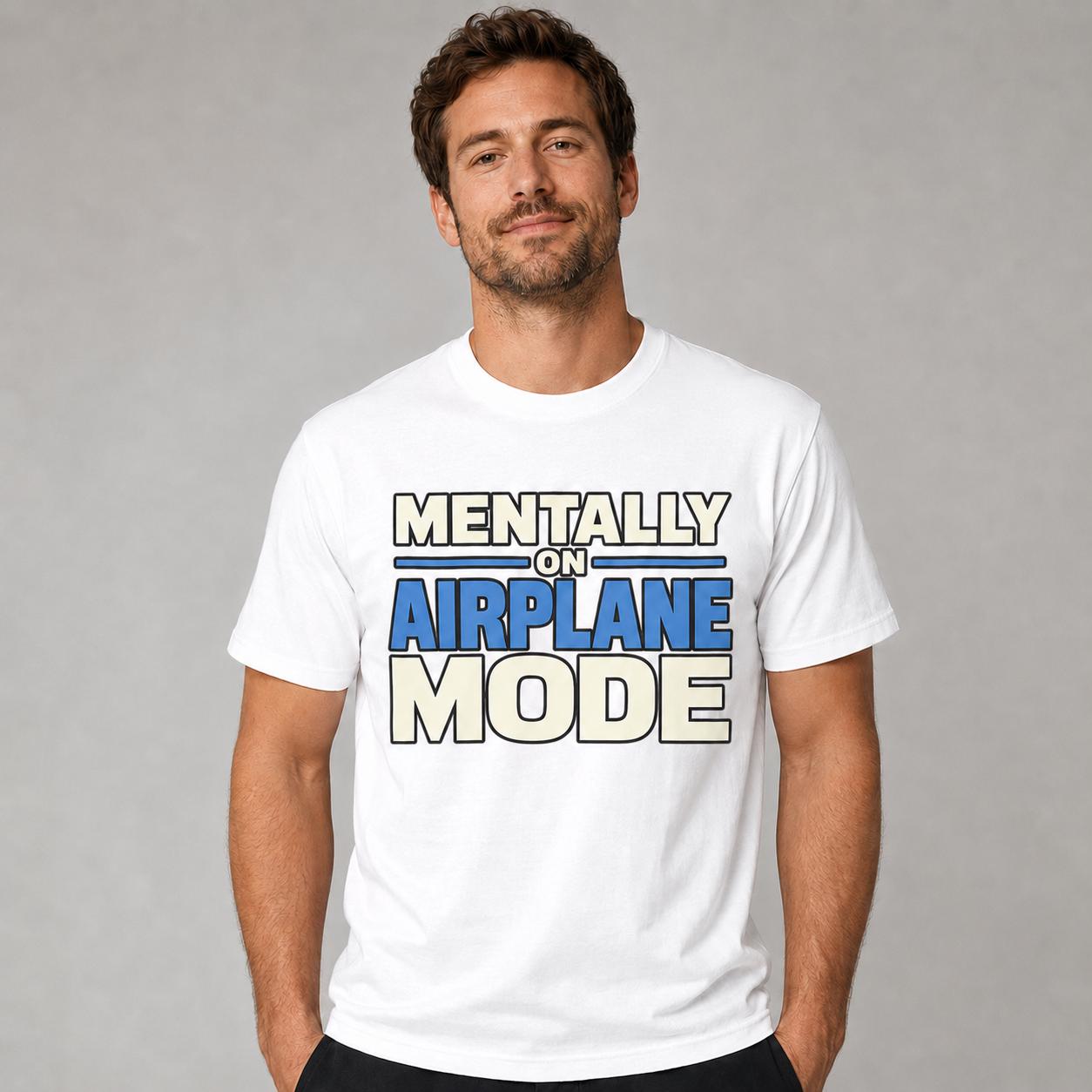 Mentally on Airplane Mode T-Shirt, Funny Travel Shirt, Airport Vacation Tee, Traveler Gift, Unisex Graphic T-Shirt