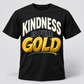Kindness Is Pure Gold graphic T-shirt in black